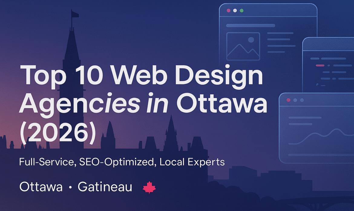 Les 10 meilleures agences de conception de sites Web à Ottawa en 2026
